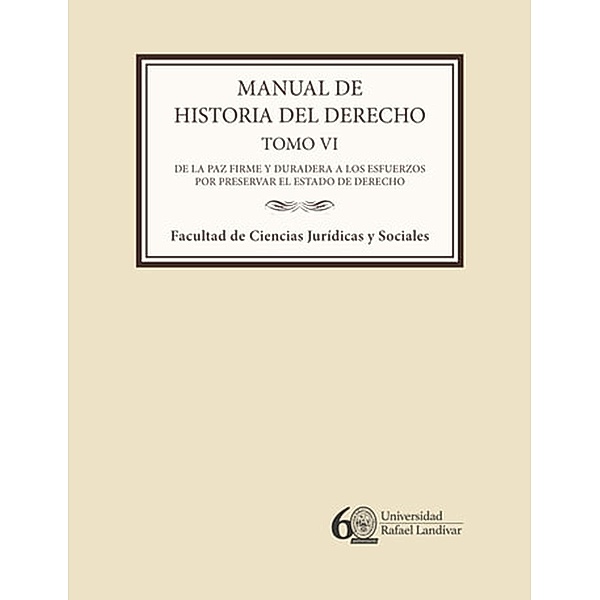 Manual de historia del derecho. Tomo VI, Sandra Denisse Salguero Ruiz, María Luz Vigil Herrera