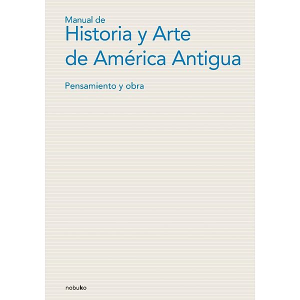 Manual de historia y arte de América Antigua, Cesar Sondereguer, Carlos Punta