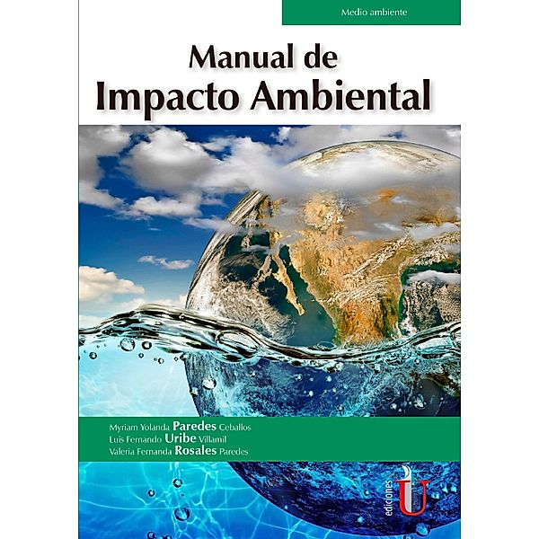 Manual de impacto ambiental, Myriam Yolanda Paredes Ceballos, Luis Fernando Uribe Villamil, Valeria Fernanda Rosales Paredes