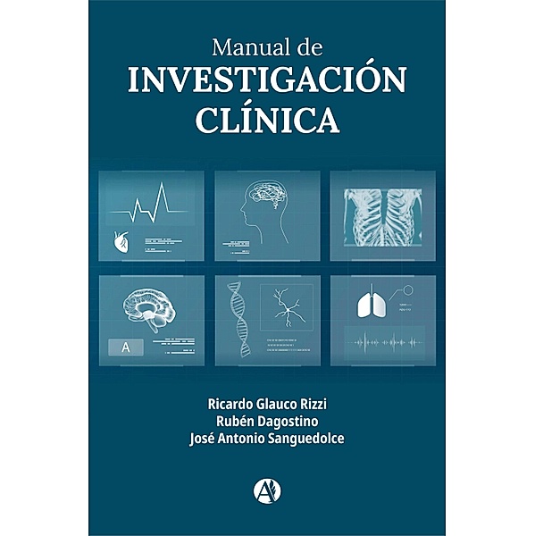 Manual de Investigación Clínica, Ricardo Glauco Rizzi, Rubén D'Agostino, José Antonio Sanguedolce