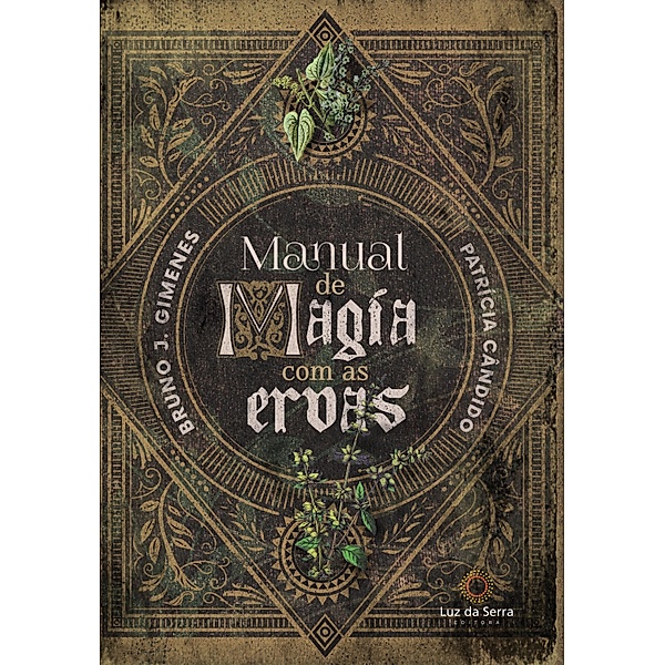 Manual de Magia com as Ervas, Bruno J. Gimenes, Patrícia Cândido