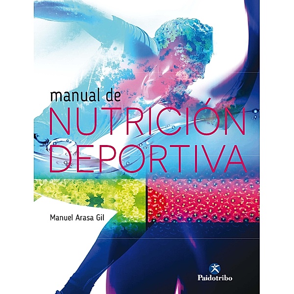 Manual de nutrición deportiva (Color) / Nutrición, Manuel Arasa Gil