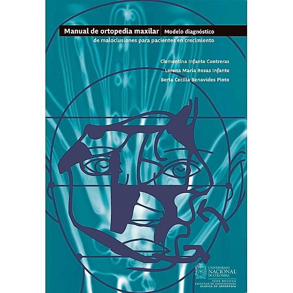 Manual de ortopedia maxilar, Clementina Infante Contreras, Lorena M. Rosas Infante, Berta Benavides Pinto