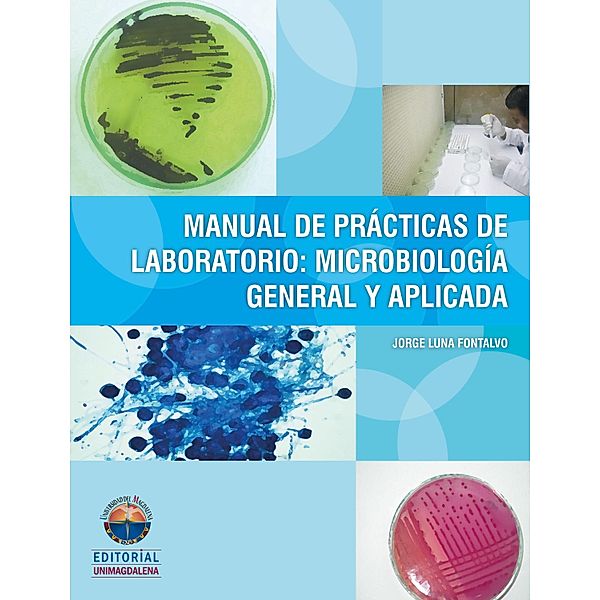 Manual de practicas de laboratorio de Microbiología, Jorge Luna Fontalvo