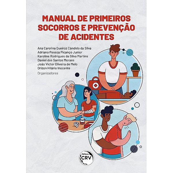 Manual de primeiros socorros e prevenção de acidentes, Ana Carolina Queiroz Cândido da Silva, Adriano Pessoa Picanço Junior, Karoline Rodrigues da Silva Martins, Daniel dos Santos Moraes, João Victor Oliveira de Melo, Orizon Hilário Inocente