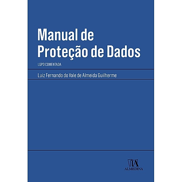Manual de Proteção de Dados / Manuais Profissionais, Luiz Fernando do Vale de Almeida Guilherme