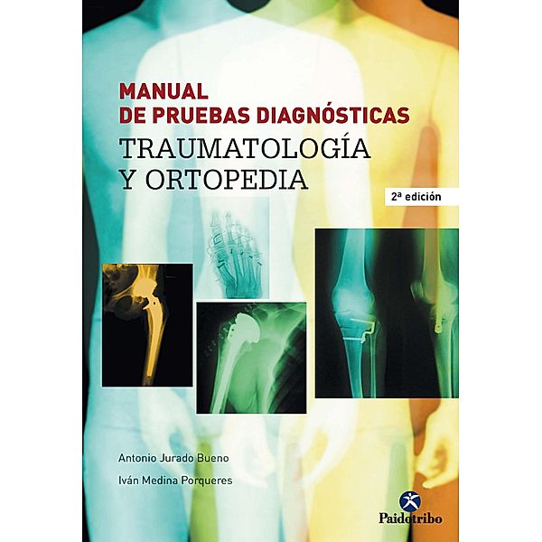 Manual de pruebas diagnósticas / Fisioterapia y Rehabilitación, Antonio Jurado Bueno, Iván Medina Porqueres
