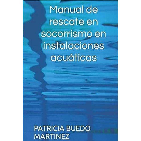 Manual de rescate en socorrismo en instalaciones acústicas (Educación, #1) / Educación, Patricia Buedo Martinez