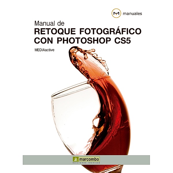 Manual de Retoque Fotográfico con Photoshop CS5 / Manuales, MEDIAactive