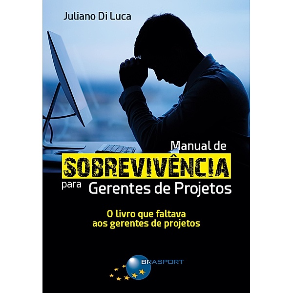 Manual de Sobrevivência para Gerentes de Projetos, Juliano Di Luca