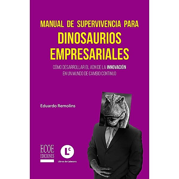 Manual de supervivencia para dinosaurios empresariales, Eduardo Remolins
