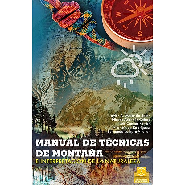 Manual de técnicas de montaña e interpretación de la naturaleza (Bicolor) / Trekking/Orientación, Fernando Lampre Vitaller, Pilar Maza Rodríguez, Luis Cancer Pomar, Nieves Arbonés Cobos, Javier A. Melendo Soler