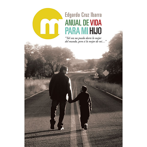 Manual De Vida Para Mi Hijo, Edgardo Cruz Ibarra