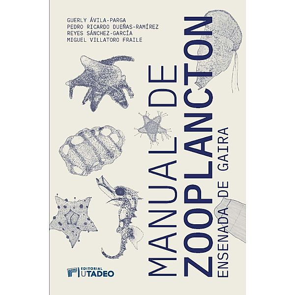 Manual de zooplancton / Ciencias, Guerly Ávila Parga, Pedro Ricardo Dueñas Ramírez, Reyes Sánchez García, Miguel Villatoro Fraile