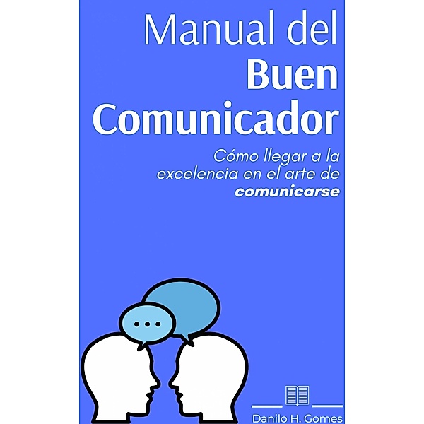 Manual del Buen Comunicador / Danilo H. Gomes, Danilo H. Gomes