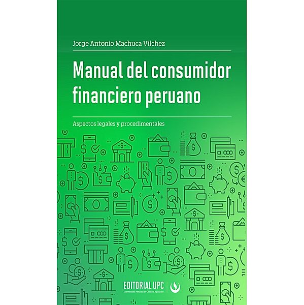 Manual del consumidor financiero peruano, Jorge Antonio Machuca Vílchez
