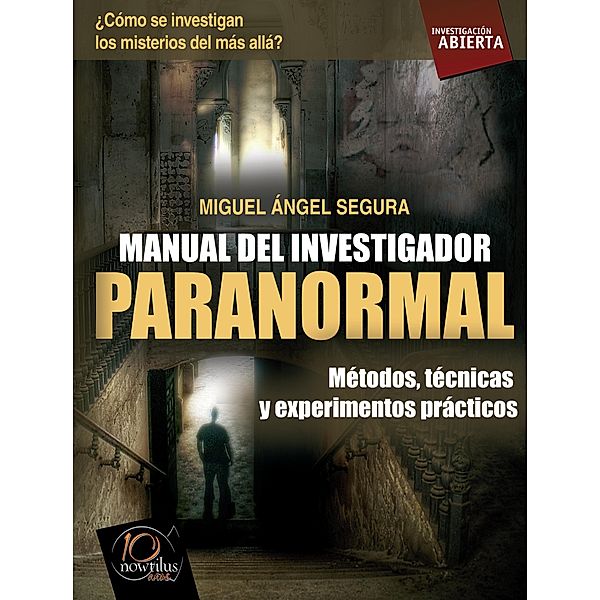 Manual del investigador paranormal / Investigación Abierta, Miguel Ángel Segura Ceballo