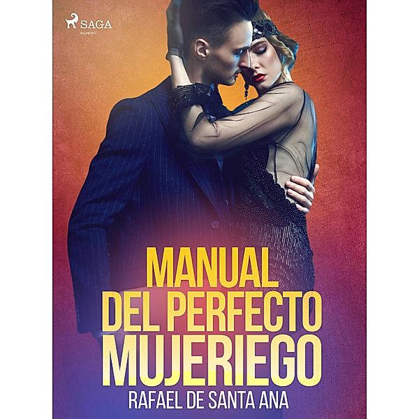 Manual del perfecto mujeriego, Rafael de Santa Ana