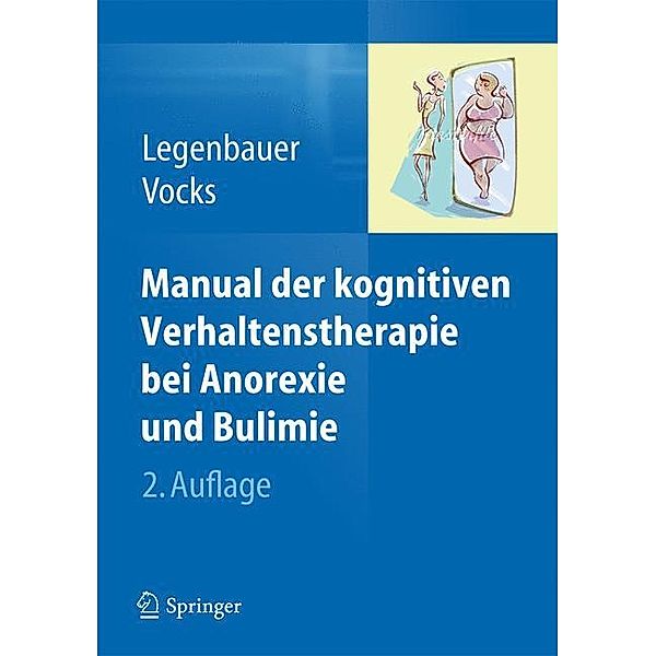 Manual der kognitiven Verhaltenstherapie bei Anorexie und Bulimie, Tanja Legenbauer, Silja Vocks