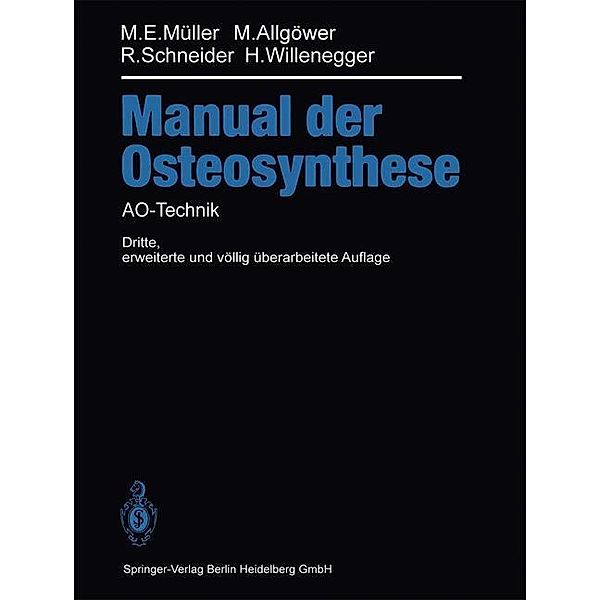 Manual der OSTEOSYNTHESE, Maurice E. Müller, Martin Allgöwer, Robert Schneider, Hans Willenegger