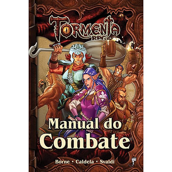Manual do Combate / Tormenta RPG, Lucas Borne, Leonel Caldela, Guilherme Dei Svaldi
