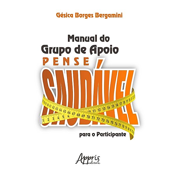 Manual do Grupo de Apoio Pense Saudável para o Participante, Gésica Borges Bergamini