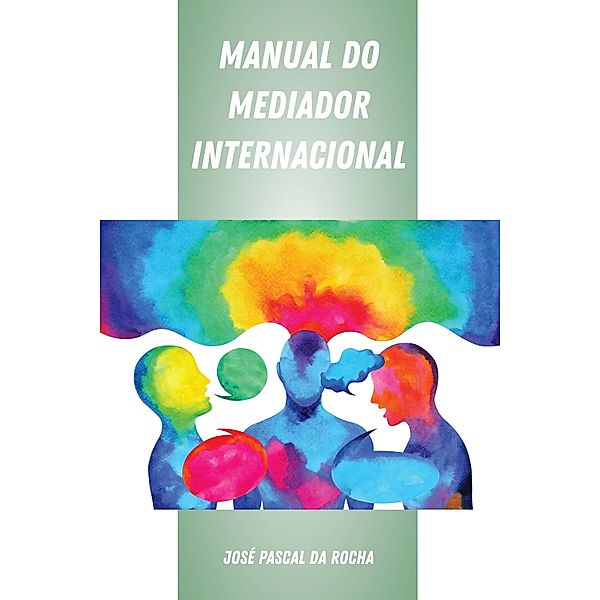 Manual do Mediador Internacional, José Pascal da Rocha