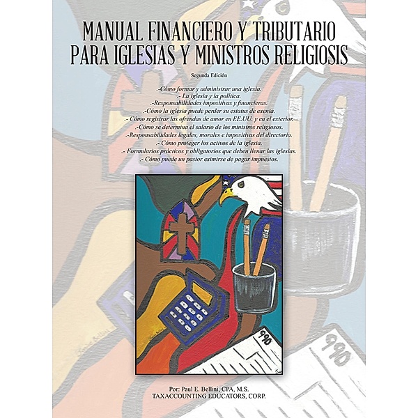 Manual Financiero Y Tributario Para Iglesias Y Ministros Religiosos, Paul E. Bellini CPA M. S.