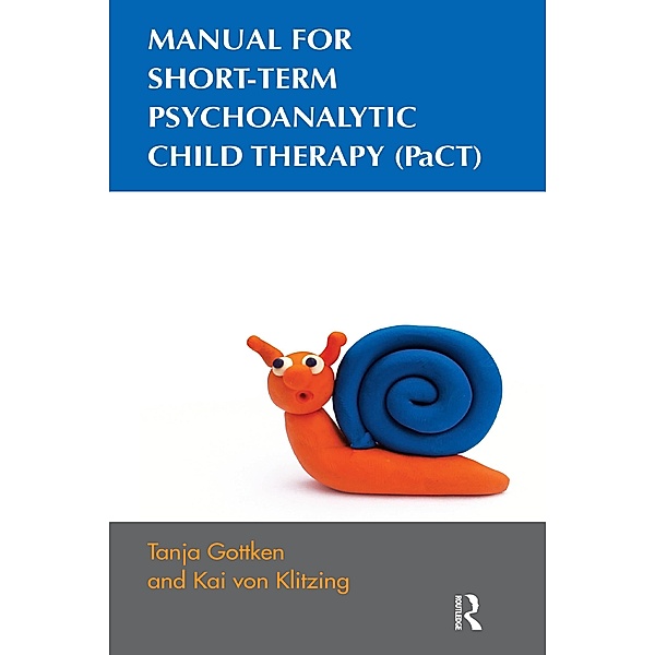 Manual for Short-term Psychoanalytic Child Therapy (PaCT), Tanja Gottken, Kai von Klitzing
