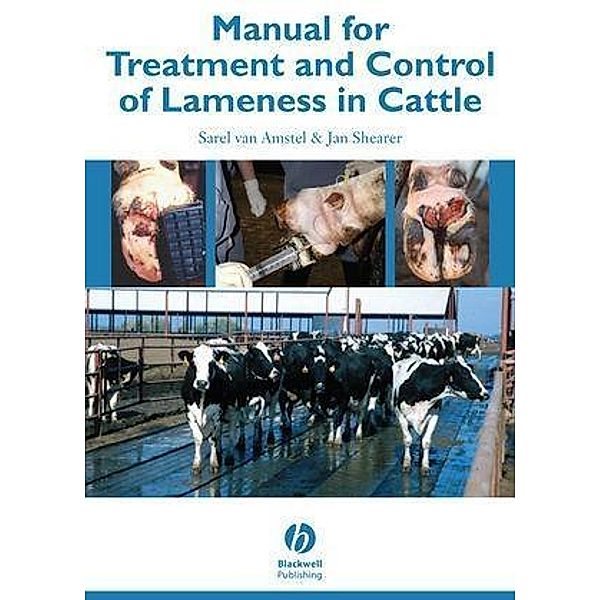 Manual for Treatment and Control of Lameness in Cattle, Sarel van Amstel, Jan Shearer