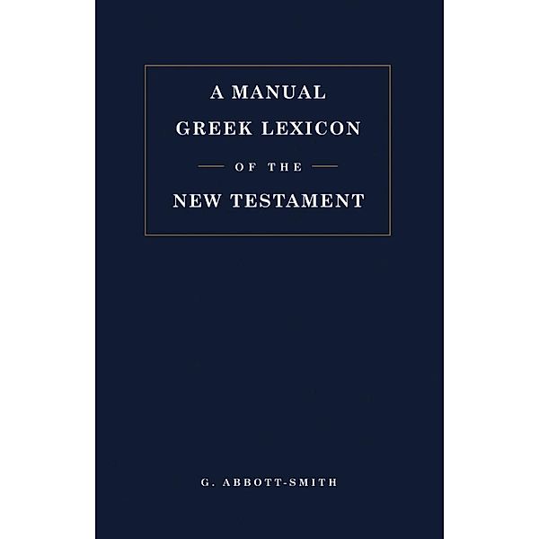 Manual Greek Lexicon of the New Testament, George Abbott-Smith