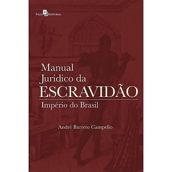Manual Jurídico da Escravidão, André Barreto Campello