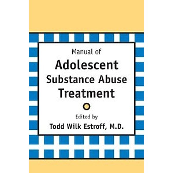 Manual of Adolescent Substance Abuse Treatment