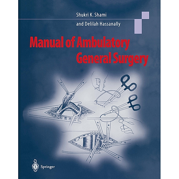 Manual of Ambulatory General Surgery, Shukri K. Shami, Delilah A. Hassanally