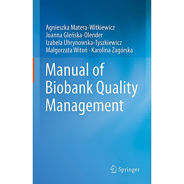 Manual of Biobank Quality Management, Agnieszka Matera-Witkiewicz, Joanna Glenska-Olender, Izabela Uhrynowska-Tyszkiewicz, Malgorzata Witon, Karolina Zagórska, Katarzyna Ferdyn, Michal Laskowski, Patrycja Sitek, Blazej Marciniak, Jakub Pawlikowski, Dominik Strapagiel