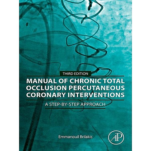 Manual of Chronic Total Occlusion Percutaneous Coronary Interventions, Emmanouil Brilakis