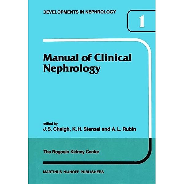 Manual of Clinical Nephrology of the Rogosin Kidney Center / Developments in Nephrology Bd.1