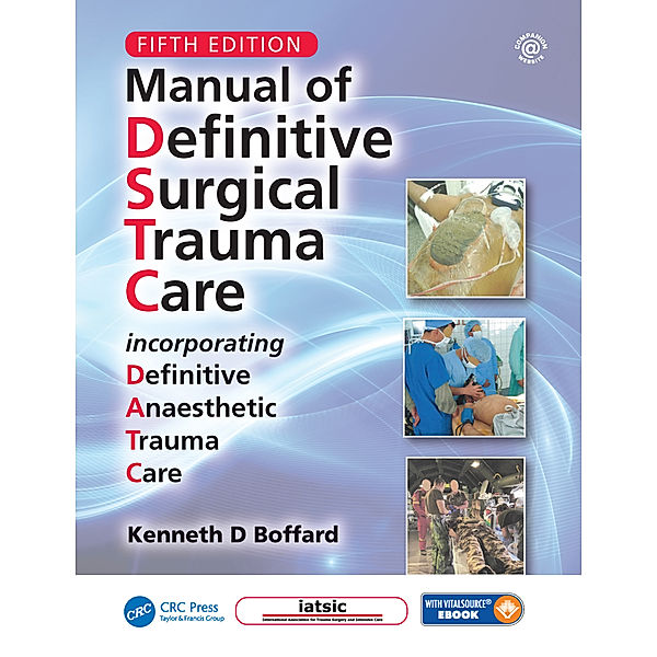 Manual of Definitive Surgical Trauma Care, Fifth Edition, Manual of Definitive Surgical Trauma Care: Incorporating Definitive Anaesthetic Trauma Care