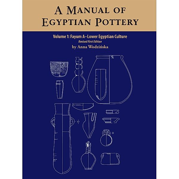 Manual of Egyptian Pottery, Volume 1, Anna Wodzinska