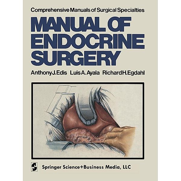 Manual of Endocrine Surgery / Comprehensive Manuals of Surgical Specialties, A. J. Edis, L. A. Ayala, R. H. Egdahl