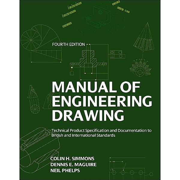 Manual of Engineering Drawing, Colin H. Simmons, Dennis E. Maguire