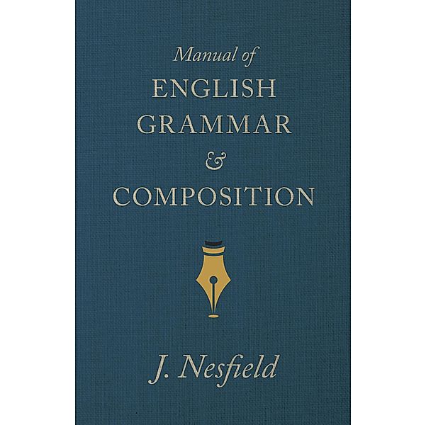 Manual of English Grammar and Composition, J. Nesfield