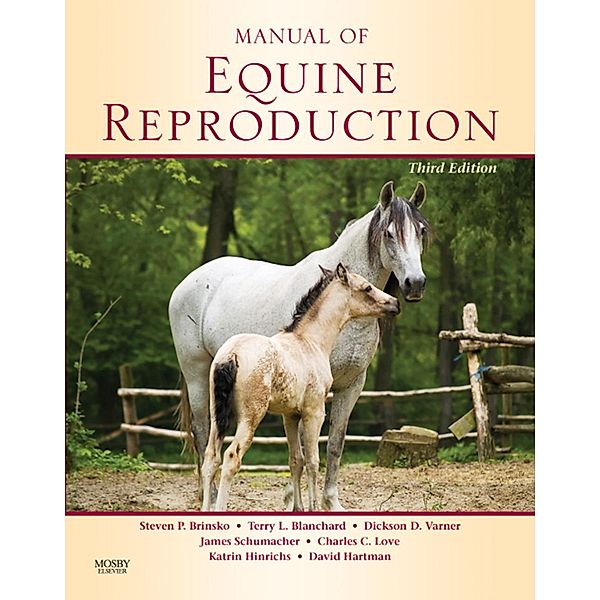 Manual of Equine Reproduction, Steven P. Brinsko, Terry L. Blanchard, Dickson D. Varner, James Schumacher, Charles C. Love