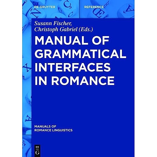 Manual of Grammatical Interfaces in Romance / Manuals of Romance Linguistics Bd.10