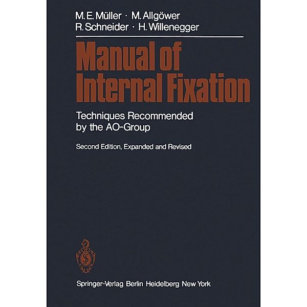 Manual of Internal Fixation, Maurice E. Müller, Martin Allgöwer, Robert Schneider, Hans Willenegger