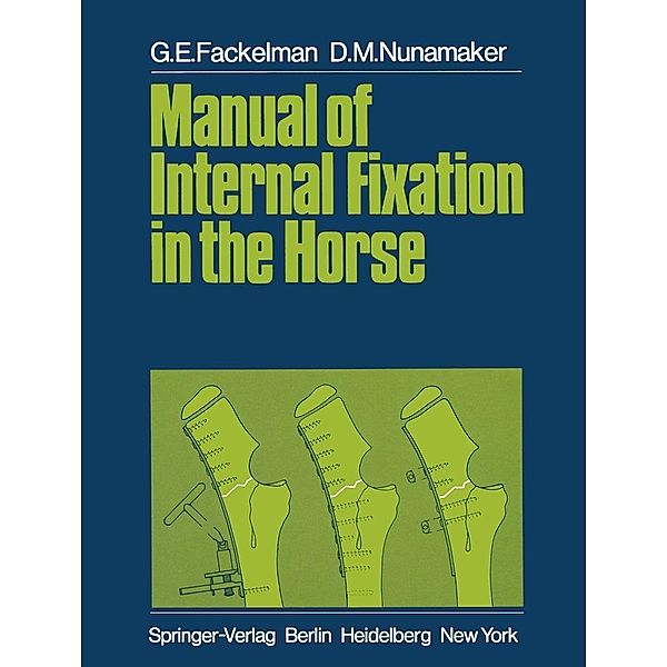 Manual of Internal Fixation in the Horse, G. E. Fackelman, D. M. Nunamaker