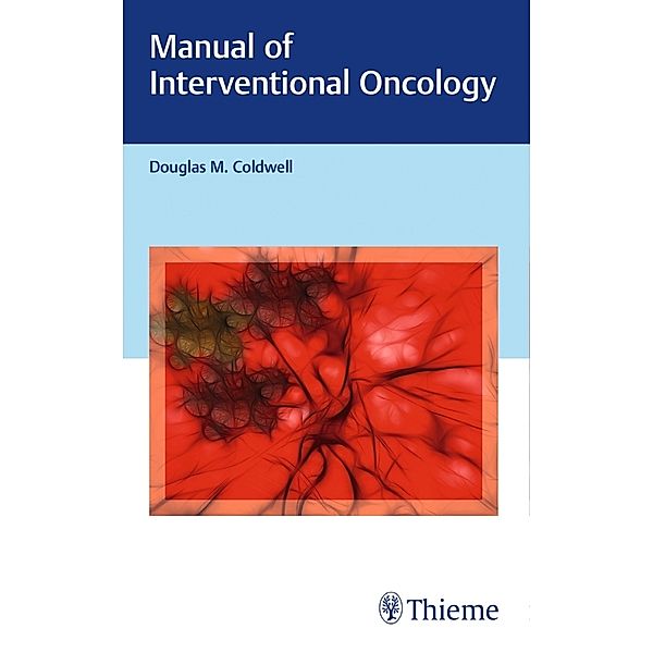 Manual of Interventional Oncology, Douglas M. Coldwell