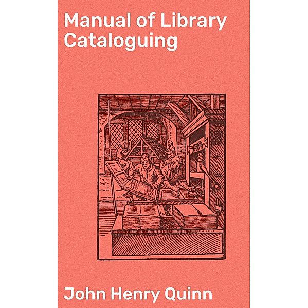 Manual of Library Cataloguing, John Henry Quinn