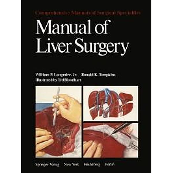Manual of Liver Surgery / Comprehensive Manuals of Surgical Specialties, W. P. Longmire, R. K. Tompkins