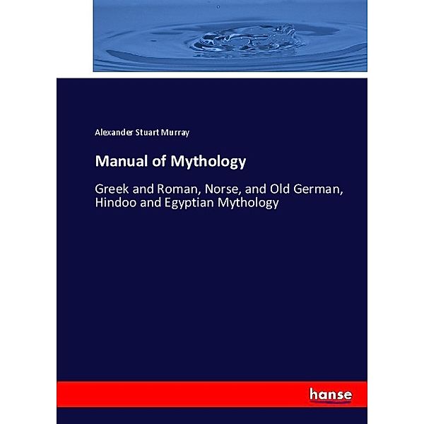 Manual of Mythology, Alexander Stuart Murray